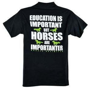 Education is Important But Horses Are Importanter T-Shirt